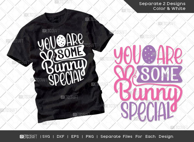 You Are Some Bunny Special SVG Cut File | Bunny Svg | Easter Bunny Svg | Easter Egg Svg | T-shirt Design SVG ETC Craft 