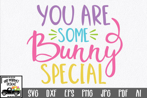 You Are Some Bunny Special SVG Cut File SVG Old Market 