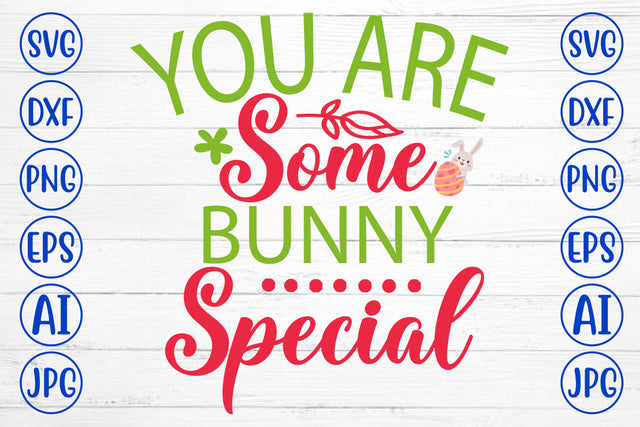 You Are Some Bunny Special SVG Design SVG Syaman 