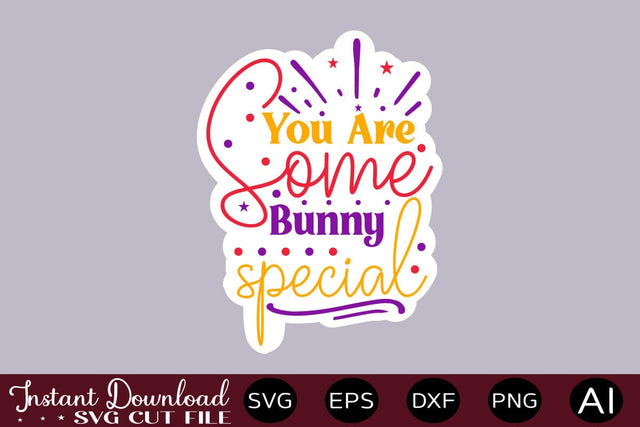 You Are Some Bunny Special SVG SVG designmaster24 