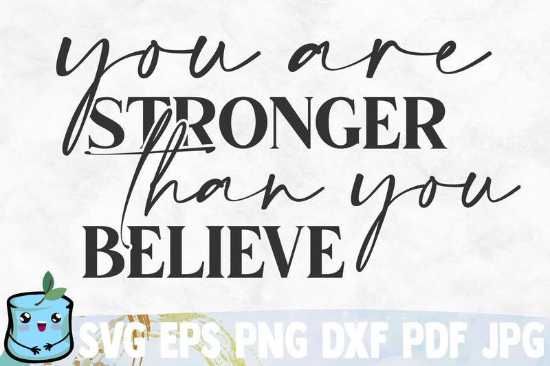 You Are Stronger Than You Believe SVG MintyMarshmallows 