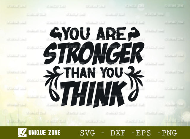 You Are Stronger Than You Think SVG Cut File | Good Things Svg | Motivational Speech Svg | Inspirational Quotes SVG Unique Zone 