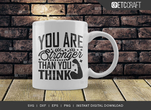 You Are Stronger Than You Think SVG Cut File, Positive Thinking Svg, Motivational Saying Svg, Inspirational Quotes, TG 02772 SVG ETC Craft 