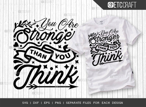 You Are Stronger Than You Think SVG Cut File | You Are Stronger Bundle | Motivational Speech Svg | Inspirational Quotes | ETC T00026 SVG ETC Craft 