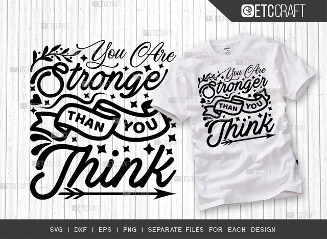 You Are Stronger Than You Think SVG Cut File | You Are Stronger | Motivational Speech Svg | Inspirational Quotes | ETC T00026 SVG ETC Craft 