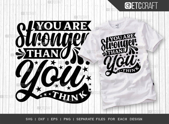 You Are Stronger Than You Think SVG Cut File | You Are Stronger | Motivational Speech Svg | Inspirational Quotes | ETC T00026 SVG ETC Craft 