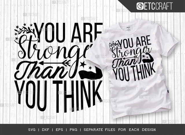 You Are Stronger Than You Think SVG Cut File | You Are Stronger | Motivational Speech Svg | Inspirational Quotes | ETC T00026 SVG ETC Craft 