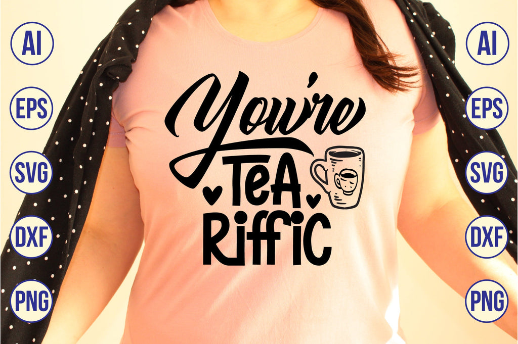 You are Tea-riffic svg - So Fontsy