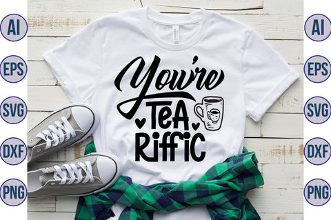 You are Tea-riffic svg SVG nirmal108roy 