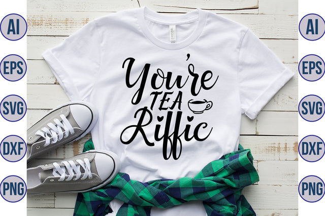You are Tea-riffic svg SVG nirmal108roy 