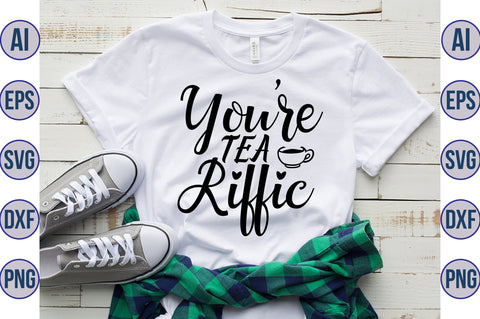 You are Tea-riffic svg SVG nirmal108roy 