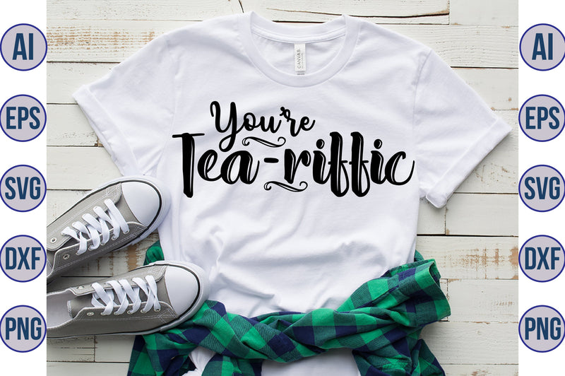 You are Tea-riffic svg SVG nirmal108roy 