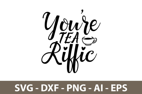 You are Tea-riffic svg SVG nirmal108roy 