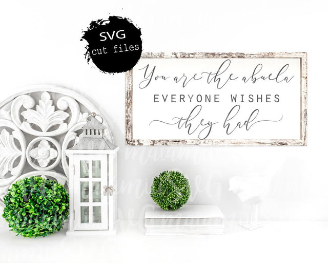 You Are The Abuela Everyone Wishes They Had Svg, Mom Svg, Motherhood Svg, Mother Svg, Mother's Day Svg, DXF, PNG, Cut File SVG MaiamiiiSVG 