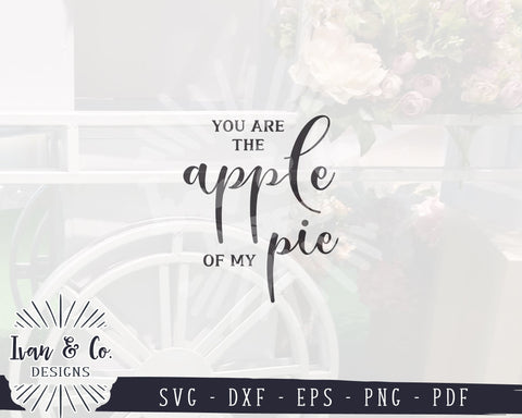 You Are the Apple of My Pie SVG Files | Fall Svg | Autumn Svg | Farmhouse Svg | Commercial Use | Cricut | Silhouette | Digital Cut Files | DXF PNG (1286510754) SVG Ivan & Co. Designs 