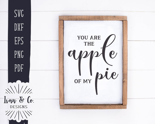 You Are the Apple of My Pie SVG Files | Fall Svg | Autumn Svg | Farmhouse Svg | Commercial Use | Cricut | Silhouette | Digital Cut Files | DXF PNG (1286510754) SVG Ivan & Co. Designs 