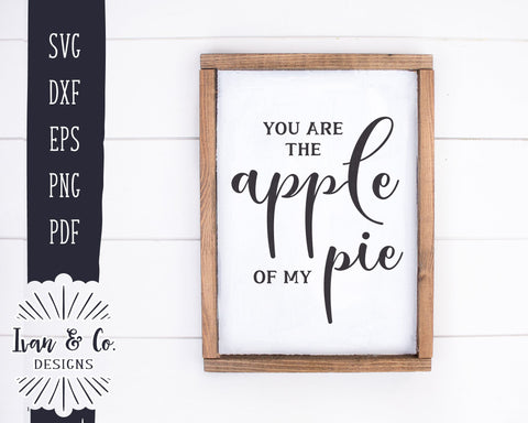 You Are the Apple of My Pie SVG Files | Fall Svg | Autumn Svg | Farmhouse Svg | Commercial Use | Cricut | Silhouette | Digital Cut Files | DXF PNG (1286510754) SVG Ivan & Co. Designs 