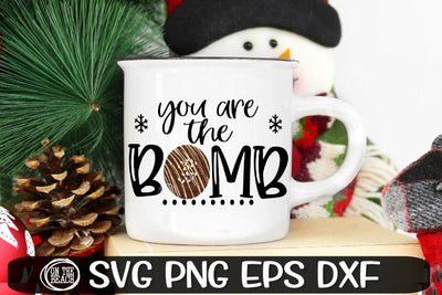 You Are The Bomb - Hot Cocoa Bomb - SVG PNG EPS DXF SVG On the Beach Boutique 