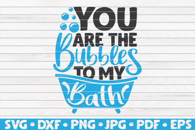 You are the bubbles to my bath SVG | Bathroom quote SVG HQDigitalArt 