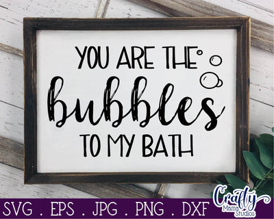 You Are The Bubbles To My Bath Svg SVG Crafty Mama Studios 