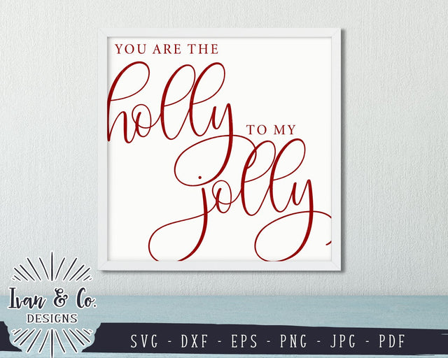 You Are the Holly to My Jolly SVG Files | Christmas | Holidays | Winter SVG (856785081) SVG Ivan & Co. Designs 