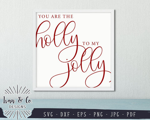 You Are the Holly to My Jolly SVG Files | Christmas | Holidays | Winter SVG (856785081) SVG Ivan & Co. Designs 