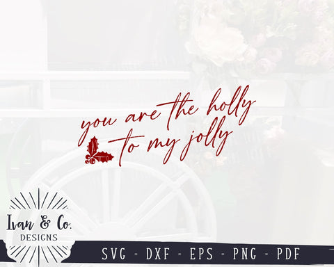 You Are the Holly to My Jolly SVG Files | Christmas | Holidays | Winter SVG (904554444) SVG Ivan & Co. Designs 