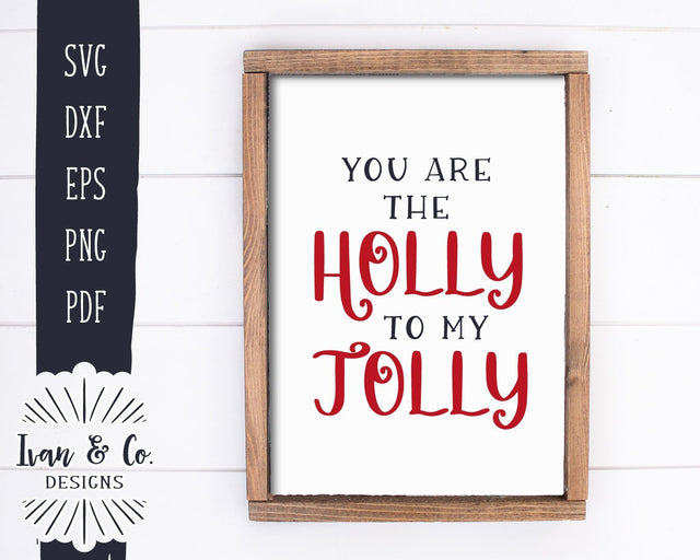 You Are the Holly to My Jolly SVG Files | Farmhouse SVG | Christmas SVG | Cricut | Silhouette | Commercial Use | Digital Cut Files (1099228759) SVG Ivan & Co. Designs 