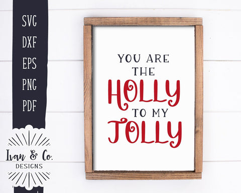 You Are the Holly to My Jolly SVG Files | Farmhouse SVG | Christmas SVG | Cricut | Silhouette | Commercial Use | Digital Cut Files (1099228759) SVG Ivan & Co. Designs 