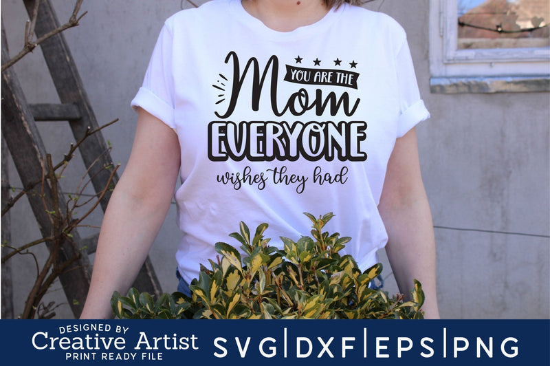 you are the mom everyone wishes they had SVG md faruk hossain 