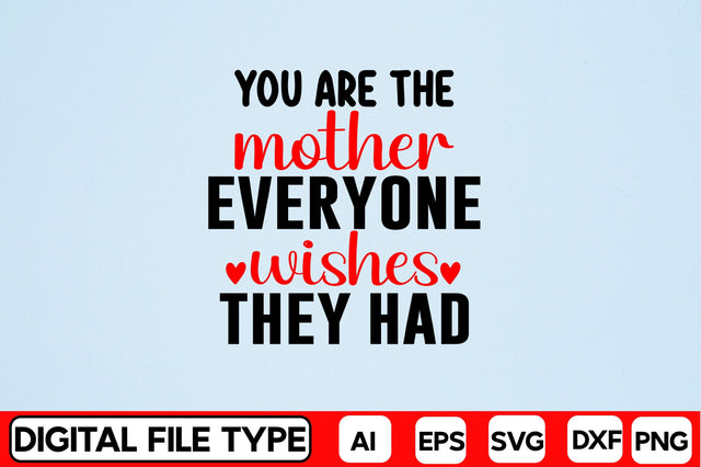 You Are The Mother Everyone Wishes They Had SVG CraftlabSvg29 
