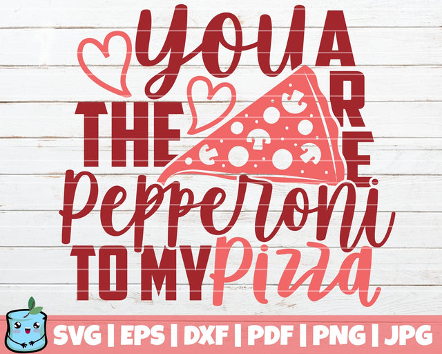 You Are The Pepperoni To My Pizza SVG MintyMarshmallows 