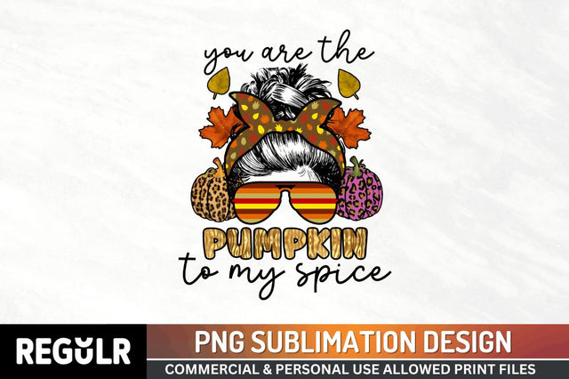You are the pumpkin to my spice Sublimation PNG, Vintage Autumn Sublimation Design Sublimation Regulrcrative 