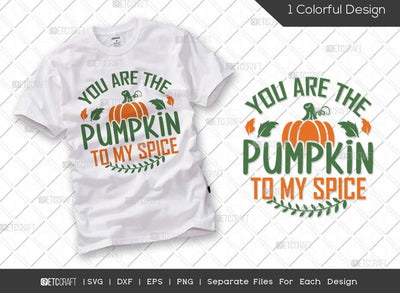 You Are The Pumpkin To My Spice SVG Cut File | Thanksgiving Svg | Fall Svg | Pumpkin Spice Svg | Autumn Svg | Farmhouse Svg| Thanksgiving Quote SVG ETC Craft 