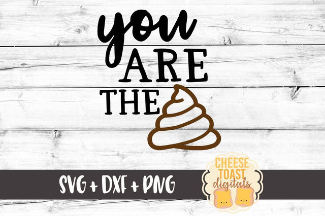 You Are the Shit - Toilet Paper Roll Design SVG Cheese Toast Digitals 