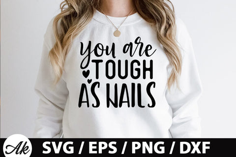 You are tough as nails SVG SVG akazaddesign 