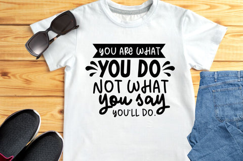 You are what you do not what you say you'll do SVG SVG DESIGNISTIC 