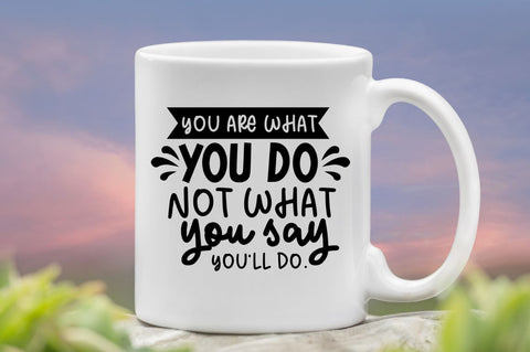 You are what you do not what you say you'll do SVG SVG DESIGNISTIC 