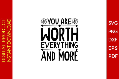You Are Worth Everything And More SVG PNG PDF Cut File SVG Creativedesigntee 