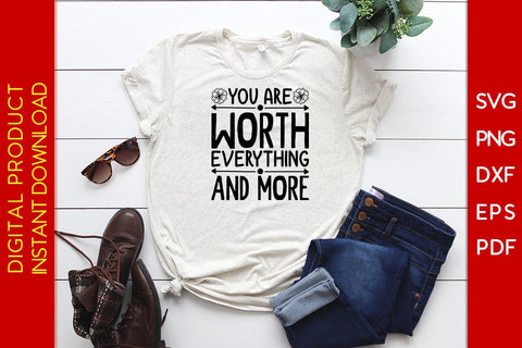 You Are Worth Everything And More SVG PNG PDF Cut File SVG Creativedesigntee 