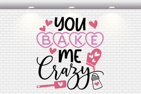 You Bake Me Crazy - SVG, PNG, DXF, EPS SVG Elsie Loves Design 