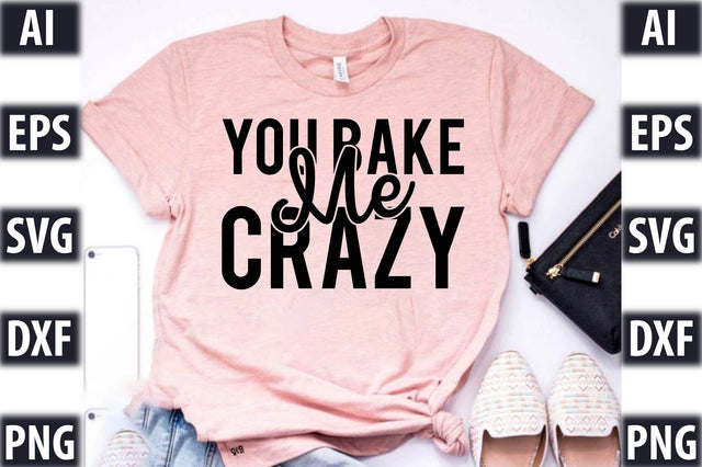 You Bake Me Crazy SVG SVGista 