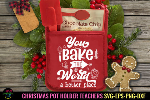 You Bake the World I Christmas Pot Holders Teachers SVG SVG Happy Printables Club 