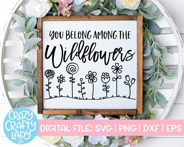 You Belong Among the Wildflowers | Inspirational SVG Cut File SVG Crazy Crafty Lady Co. 