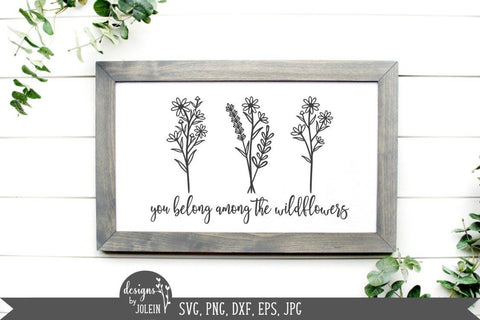You belong among the wildflowers SVG Designs by Jolein 