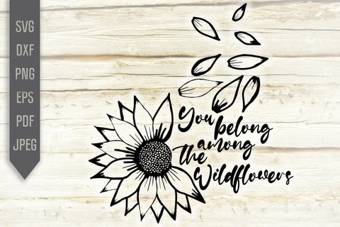 You Belong Among The Wildflowers Svg. Sunflower Svg. Floral Svg. Sun Flower Svg. Mother's Day Svg. Mom Svg. Mom Life Svg. Mother Dxf, eps, png, jpg pdf SVG Mint And Beer Creations 