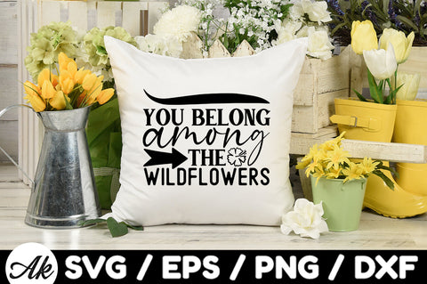 You belong among the wildflowers svg SVG akazaddesign 