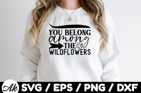 You belong among the wildflowers svg SVG akazaddesign 