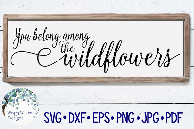 You Belong Among The Wildflowers SVG Wispy Willow Designs 