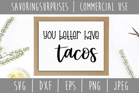 You Better Have Tacos SVG SavoringSurprises 